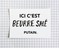 Carte postale - "Ici c'est beurre salé putain"
