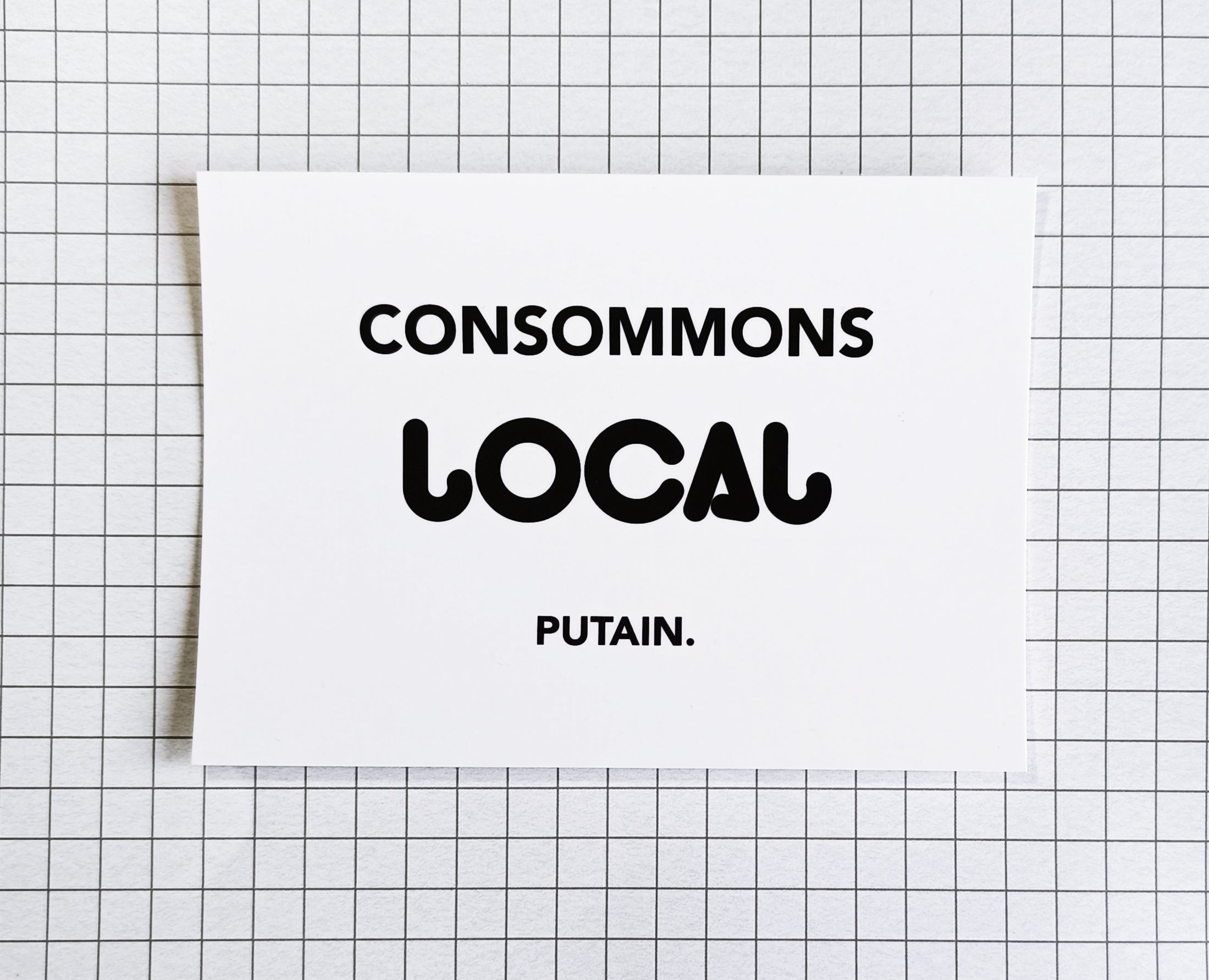 Carte postale - "Consommons local putain"