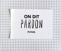 Carte postale - "On dit pardon putain"