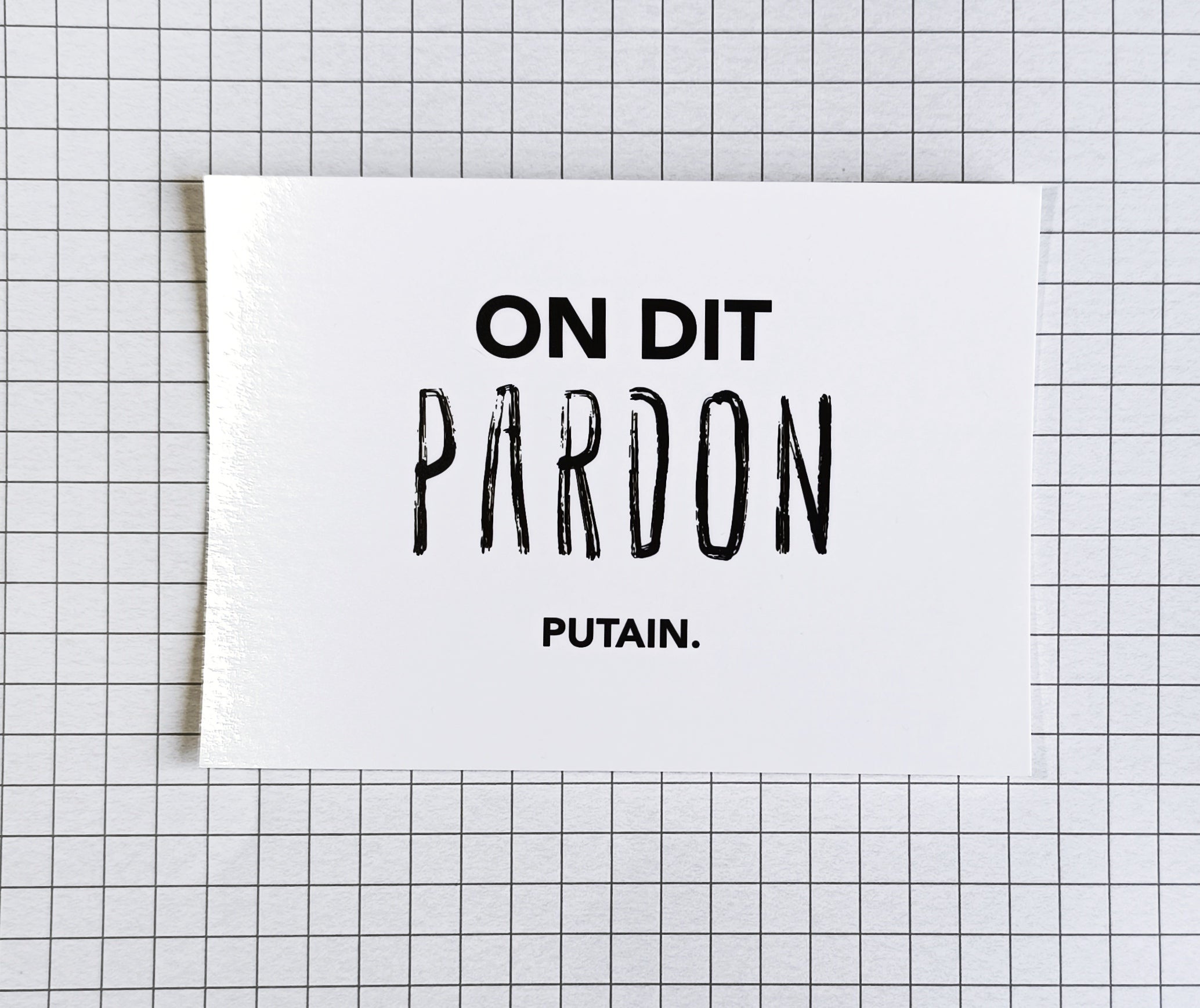 Carte postale - "On dit pardon putain"