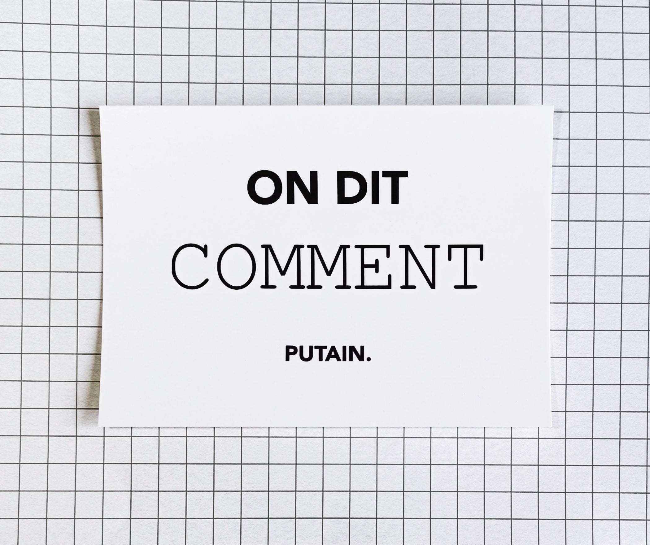 Carte postale - "On dit comment putain"
