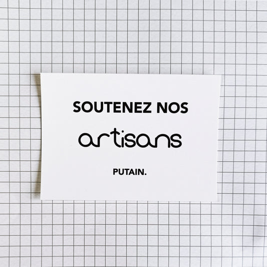 Carte postale "Soutenez nos artisans putain"