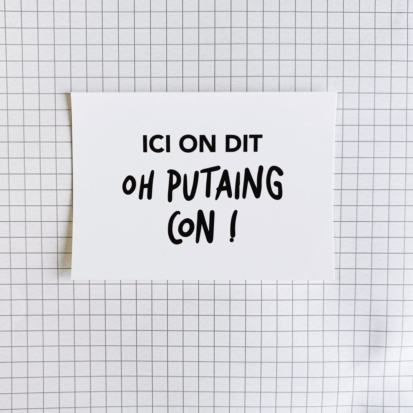 Carte postale "Ici on dit Oh putaing con"