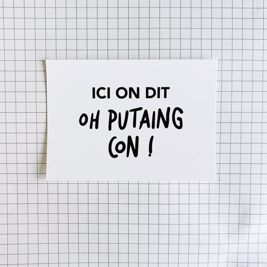 Carte postale "Ici on dit Oh putaing con"