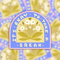Sticker vinyle - it's okay to take a break